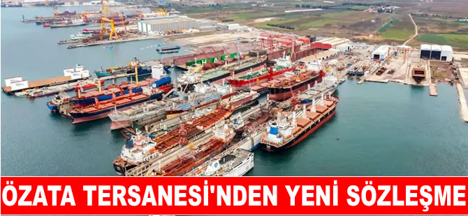 Özata Denizcilik'ten gemi tamir bakım ve onarım sözleşmesi