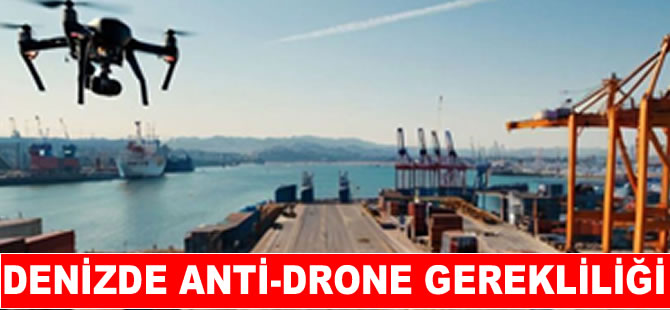Deniz Anti-Drone teknolojisinin gerekliliği