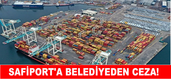 Derince Belediyesi’nden Safiport’a ceza!