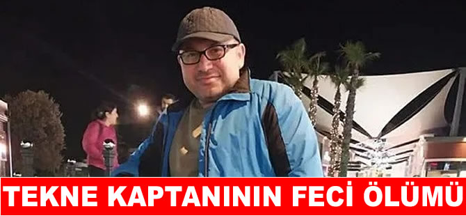 Bodrum’da tekne kaptanının feci ölümü