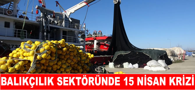 Balıkçılık sektöründe yasak tarihi krizi