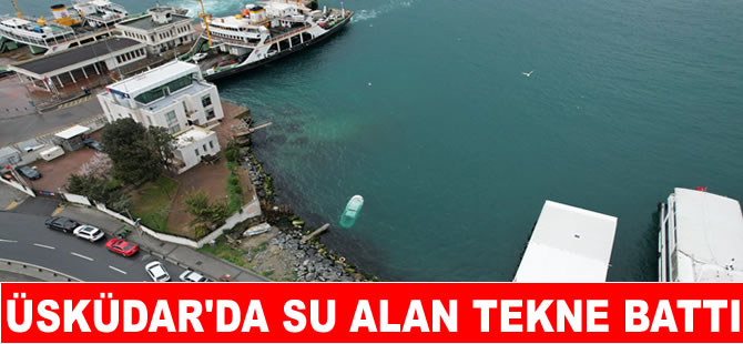 Üsküdar'da fırtınada su alan tekne battı
