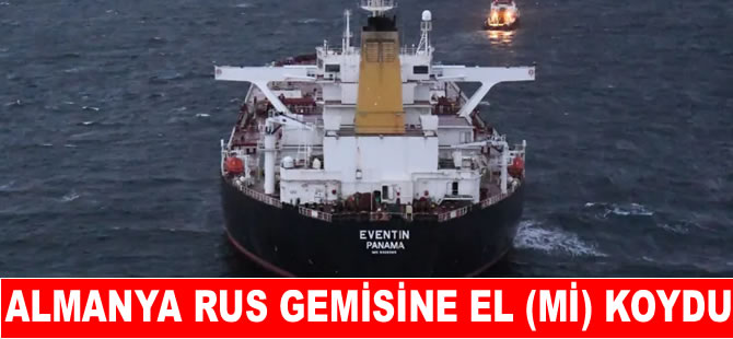 Almanya, Rus gemisine el (mi) koydu