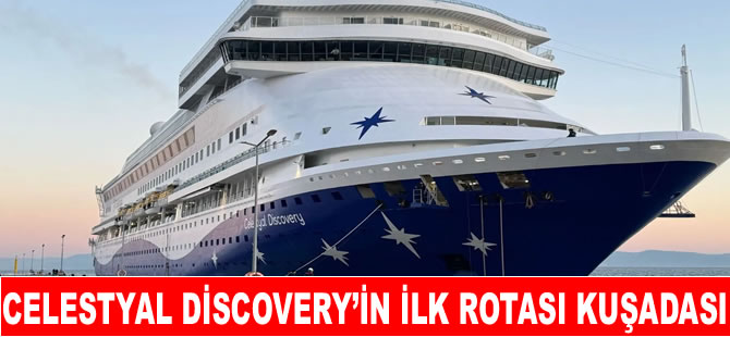 Celestyal Discovery'nin ilk rotası Kuşadası oldu