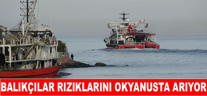 Karadenizli balıkçılar rotayı okyanusa çevirdi