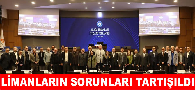 Aliağa limanlarının sorunları masaya yatırıldı