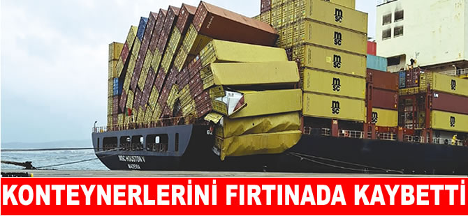 Fırtınaya yakalan MSC gemisi konteynerlerini kaybetti