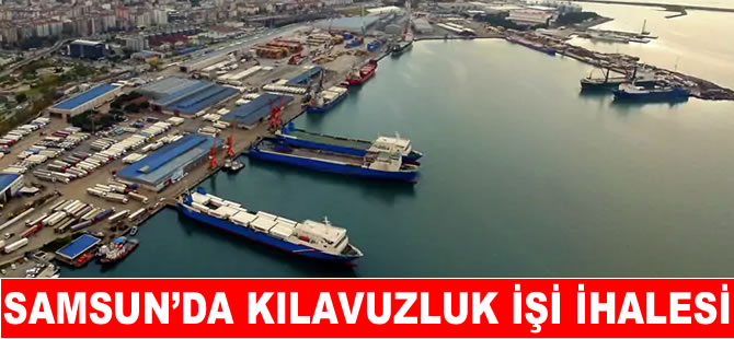 Samsun limanında  kılavuzluk işi için ihale