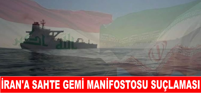 Bağdat’tan İran'a ‘sahte Irak gemi manifestoları kullanıyor’ suçlaması