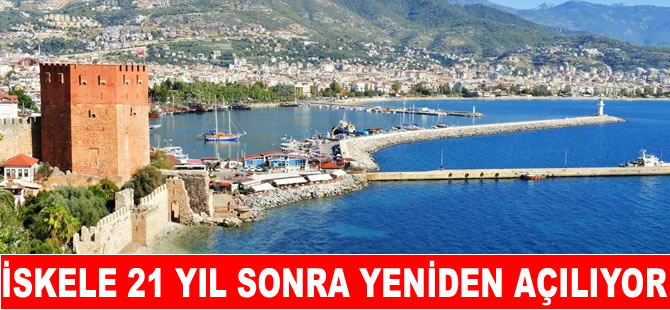 Alanya İskelesi 21 yıl sonra yeniden açıldı