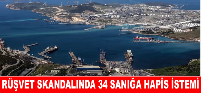 Aliağa limanlarındaki rüşvet skandalında 34 sanığa hapis istemi