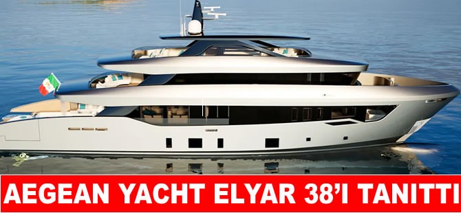 Aegean Yacht’ın en yenisi  Elyar 38