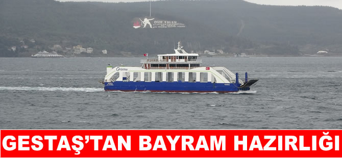 GESTAŞ’tan Ramazan bayramı için feribotlara ek sefer!
