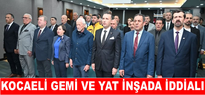 Doğusel: Kocaeli gemi ve yat inşa sanayinde güçlendi