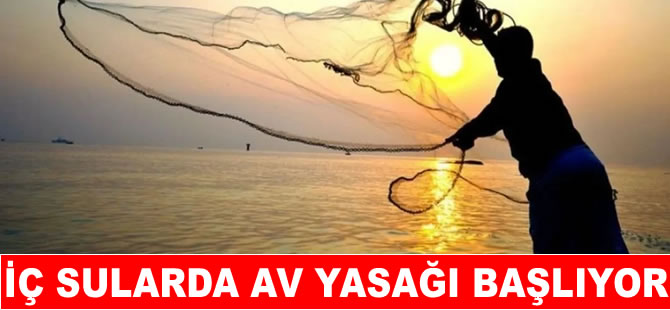 İç sularda av yasağı 1 Nisan'dan itibaren başlıyor
