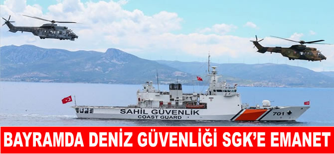Bayramda denizlerin güvenliği Sahil Güvenlik’e emanet