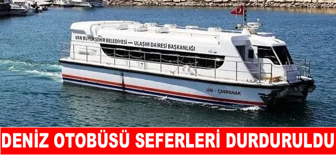 Van Gölü Deniz Otobüsü seferleri durduruldu