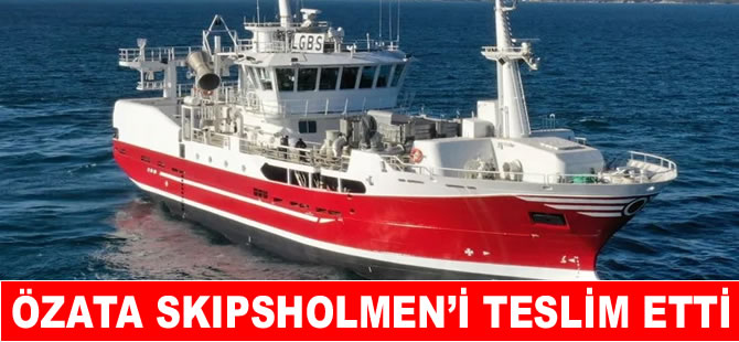 Özata Tersanesi  Skipsholmen’I Norveç’e uğurladı