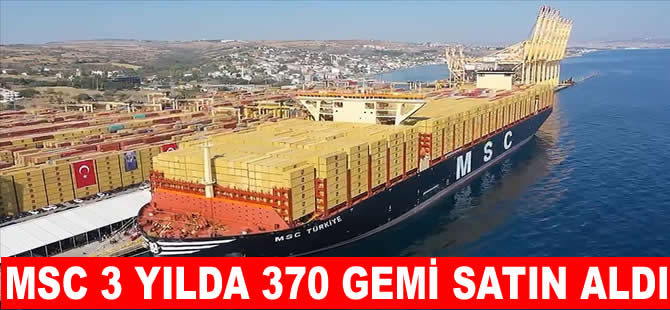 MSC, 3 yılda 370 gemi satın aldı