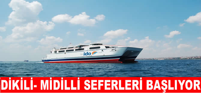 İDO, ulaşım ağına Dikili- Midilli’yi de ekledi