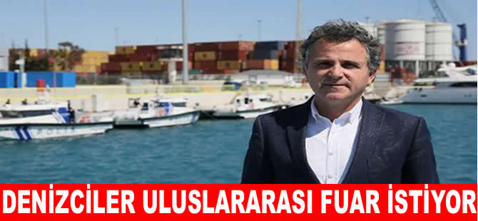 Denizcilerden Antalya’ya çağ atlatacak fuar önerisi