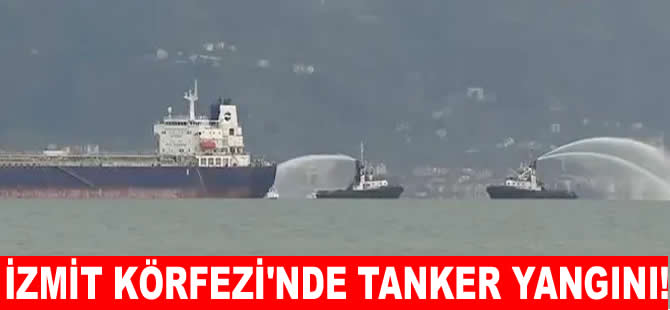 Körfezde korkutan anlar: Tankerde yangın çıktı!