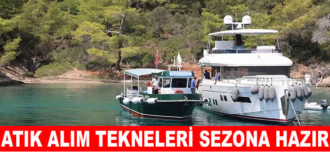 Muğla’da atık alım teknelerinin bakımı tamam