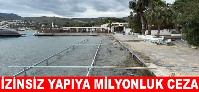 Bodrum'da izinsiz deniz yapıları için 1 milyon lira ceza
