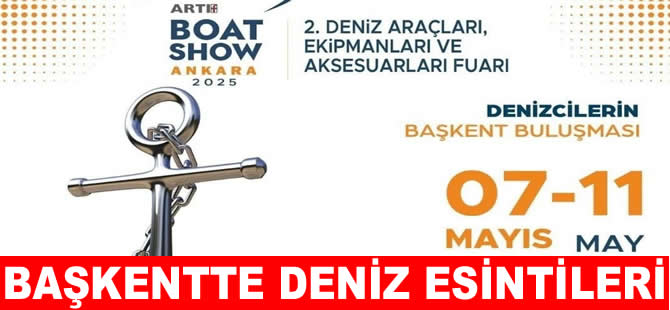 Ankara’da 2. Deniz Araçları ve Ekipmanları Fuarı başlıyor