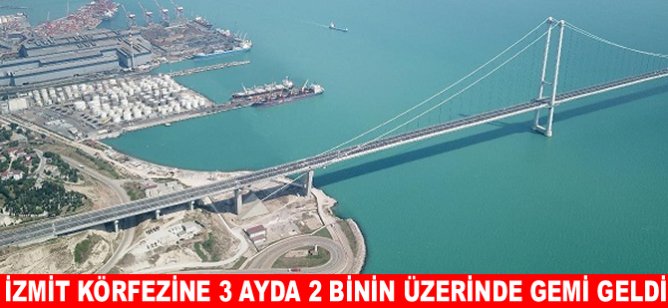 İzmit Körfezine 3 ayda 2 binin üzerinde gemi geldi