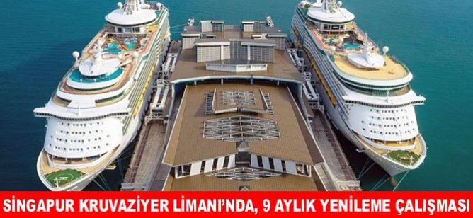 Global Singapur Kruvaziyer Limanı’nı yeniliyor