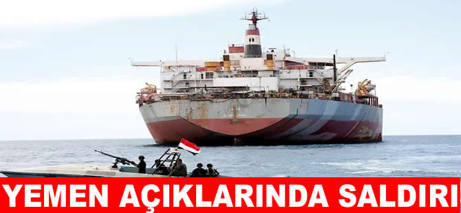 Yemen açıklarında gemiye silahlı saldırı