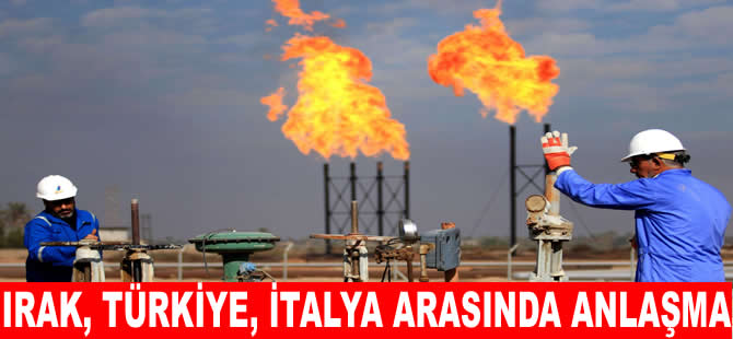 Irak'tan Türkiye ve İtalya ile petrol boru hattı anlaşması