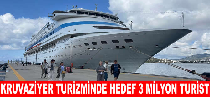 Kruvaziyer turizminde yıllık 3 milyon yolcu hedefliyor