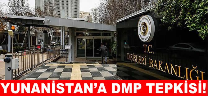 Türkiye’den Yunanistan'a DMP tepkisi