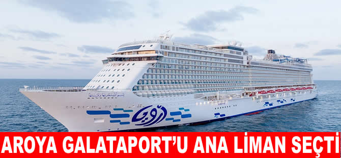 Galataport, Suudi Aroya Cruises’in ana limanı oldu