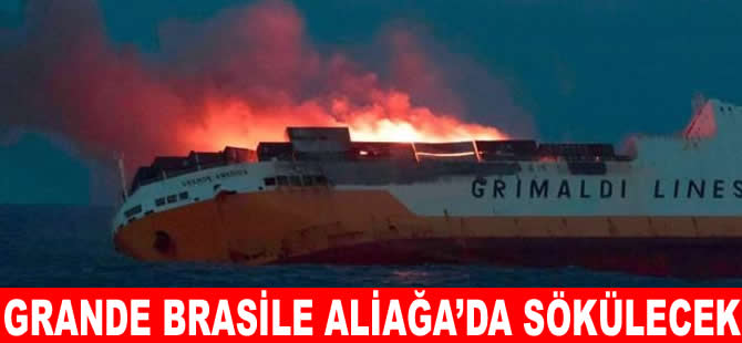 Grimaldi'nin Grande Brasile gemisi Aliağa’ya söküme geliyor