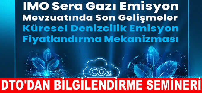 DTO ‘Sera Gazı Emisyon Mevzuatlarında Son Gelişmeler’ hakkında bilgilendirecek