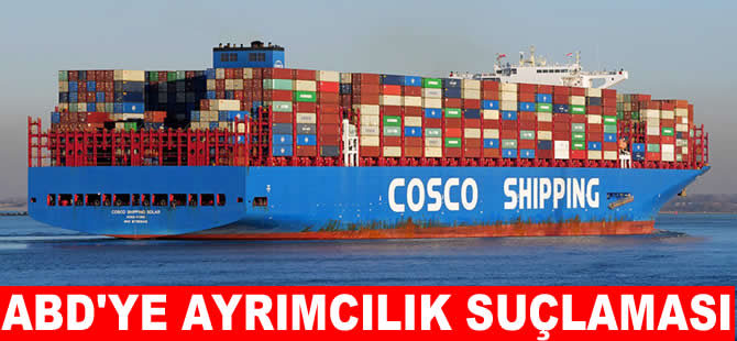 COSCO’dan, ABD’ ayrımcılık suçlaması