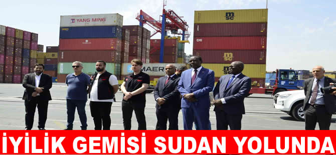 ’İyilik Gemisi’ Sudan yolunda