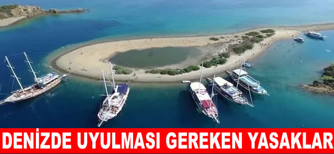 Deniz turizminde uyulması gereken yasaklar açıklandı