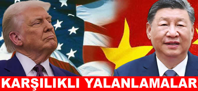 Çin’den Trump’a, Trump'dan Çin'e yalanlama
