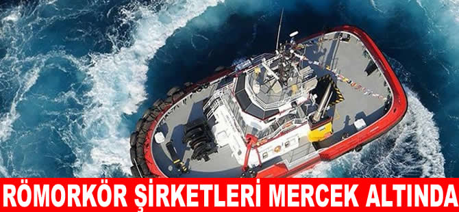 Kılavuzluk ve römorkörcülük şirketlerine  soruşturma