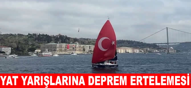 Yat yarışları'nın Çanakkale etabına deprem ertelemei