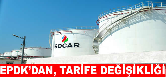 EPDK, SOCAR ve dört doğal gaz dağıtım şirketinin tarifelerini güncelledi