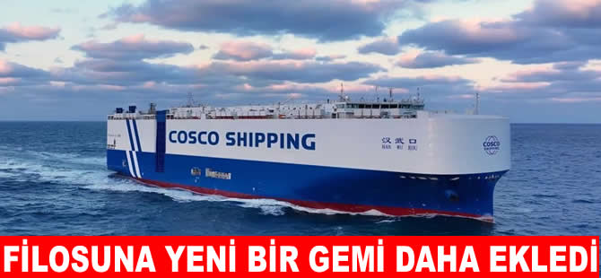 COSCO yeni gemisi PCTC’yi filosuna kattı