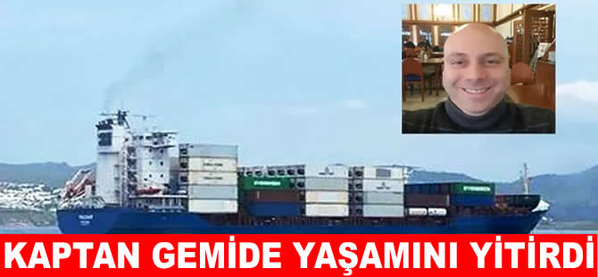 Bodrum açıklarında seyreden geminin kaptanı yaşamını yitirdi