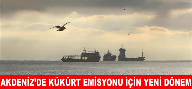 Akdeniz’de kükürt emisyonu için yeni dönem bugün başladı