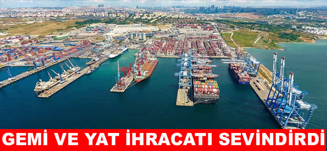 Gemi ve yat ihracatında yüzde 12,4’lük artış
