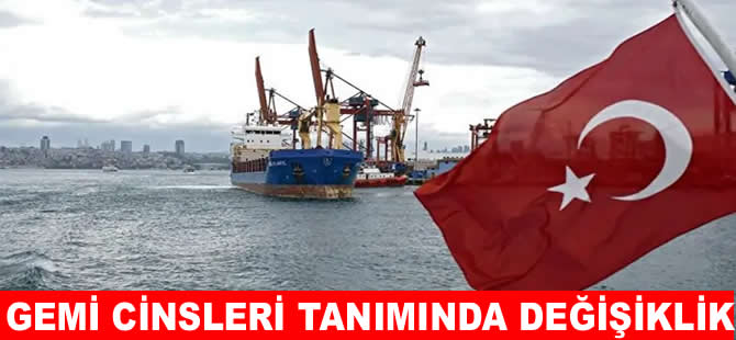 ‘Gemi Sicili İçin Gemi Cinsleri Tanımlamaları’nda değişiklik